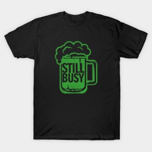 Still busy St.Patrick's day T-Shirt